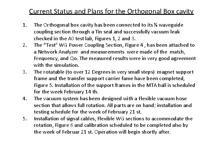 Current Status and Plans for the Orthogonal Box cavity 1. 2. 3. 4. 5.