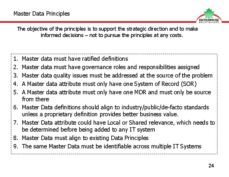 Master Data Principles The objective of the principles is to support the strategic direction