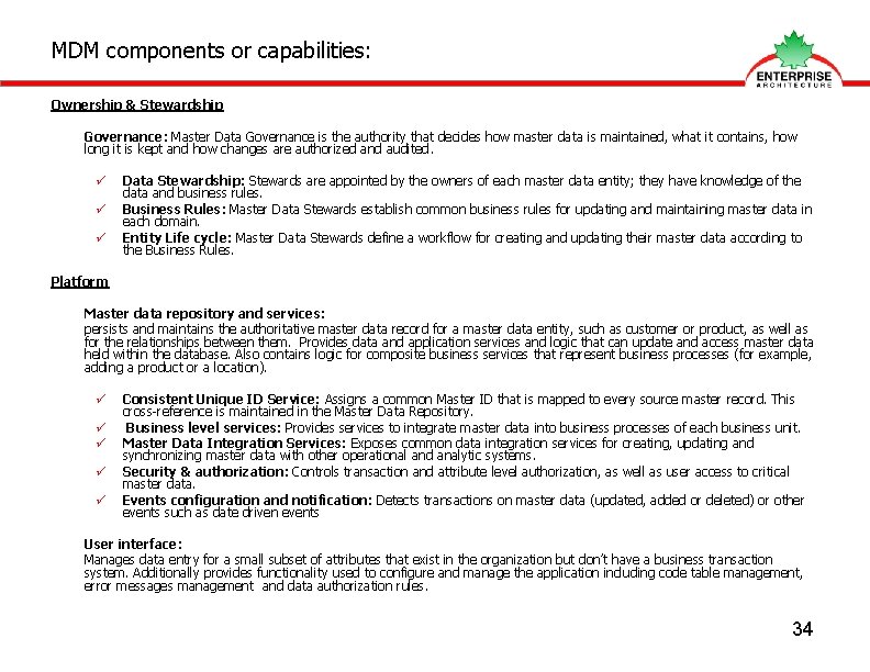 MDM components or capabilities: Ownership & Stewardship Governance: Master Data Governance is the authority