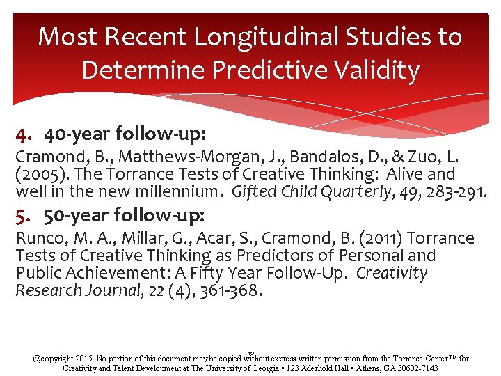 Most Recent Longitudinal Studies to Determine Predictive Validity 4. 40 -year follow-up: Cramond, B.