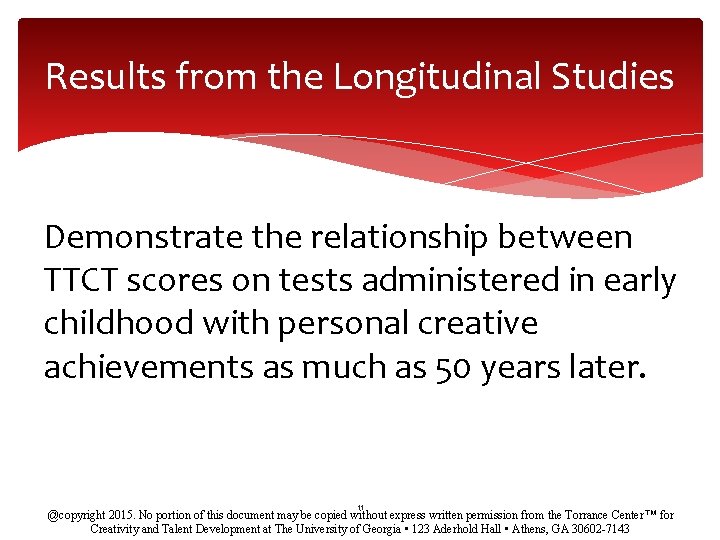 Results from the Longitudinal Studies Demonstrate the relationship between TTCT scores on tests administered