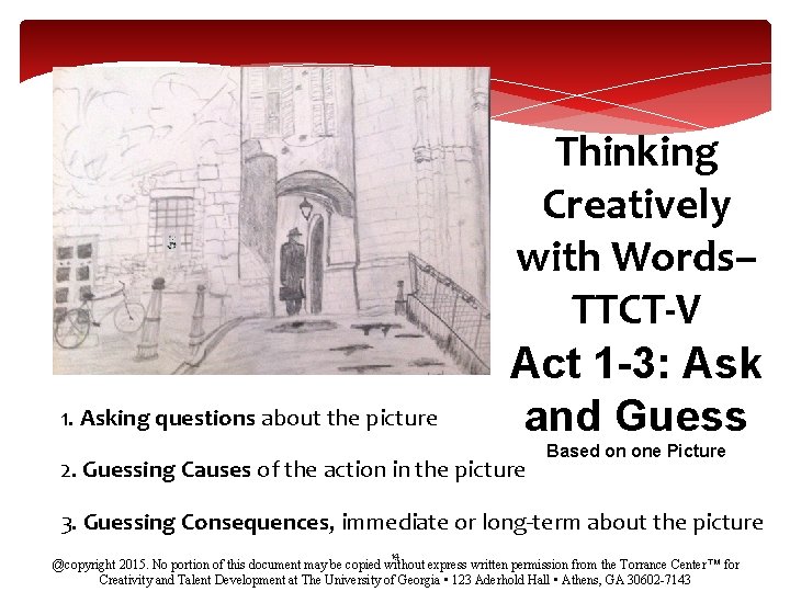 1. Asking questions about the picture Thinking Creatively with Words– TTCT-V Act 1 -3: