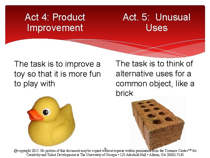 Act 4: Product Improvement Act. 5: Unusual Uses The task is to think of