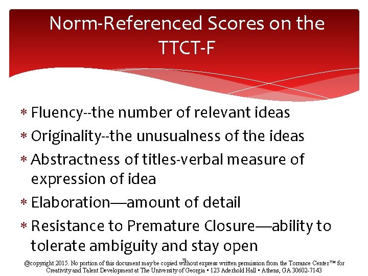 Norm-Referenced Scores on the TTCT-F Fluency--the number of relevant ideas Originality--the unusualness of the