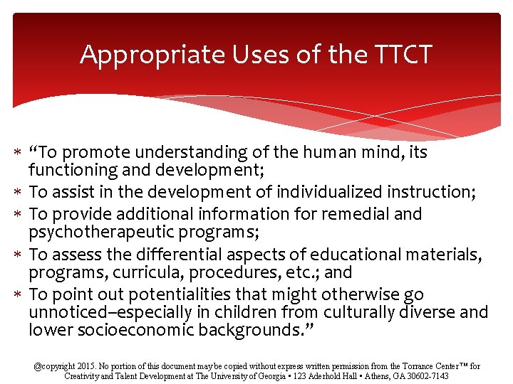 Appropriate Uses of the TTCT “To promote understanding of the human mind, its functioning