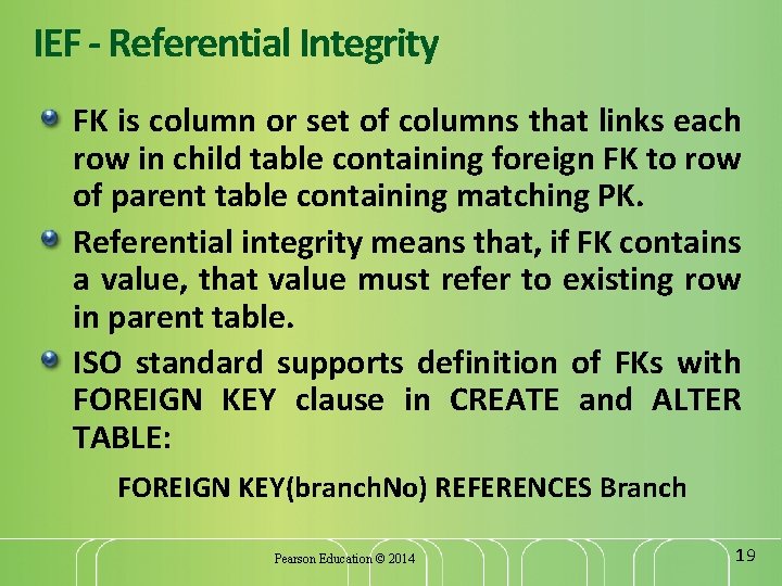 IEF - Referential Integrity FK is column or set of columns that links each