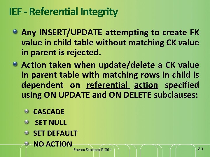 IEF - Referential Integrity Any INSERT/UPDATE attempting to create FK value in child table