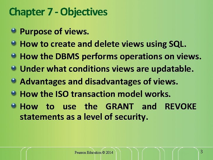 Chapter 7 - Objectives Purpose of views. How to create and delete views using