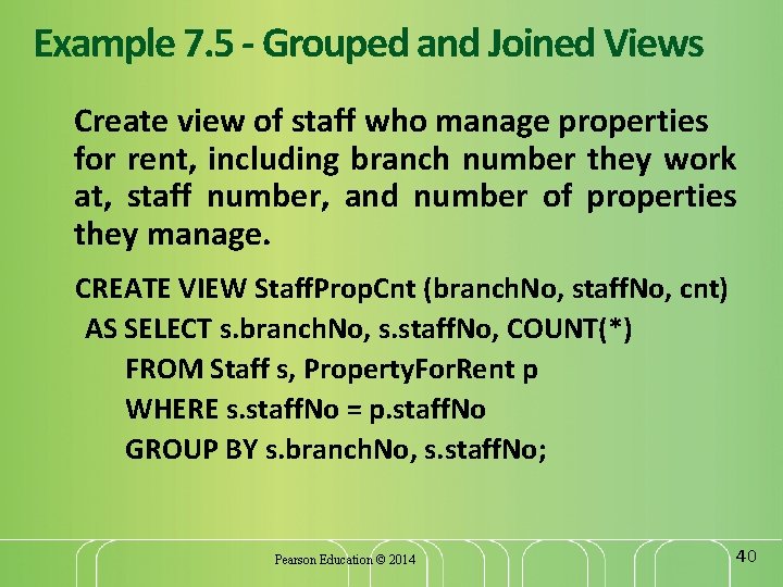 Example 7. 5 - Grouped and Joined Views Create view of staff who manage