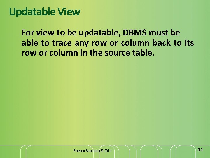 Updatable View For view to be updatable, DBMS must be able to trace any