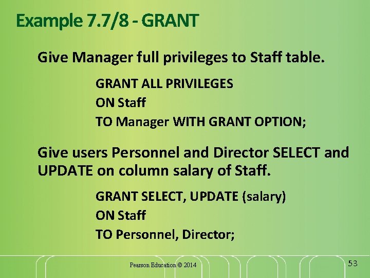 Example 7. 7/8 - GRANT Give Manager full privileges to Staff table. GRANT ALL