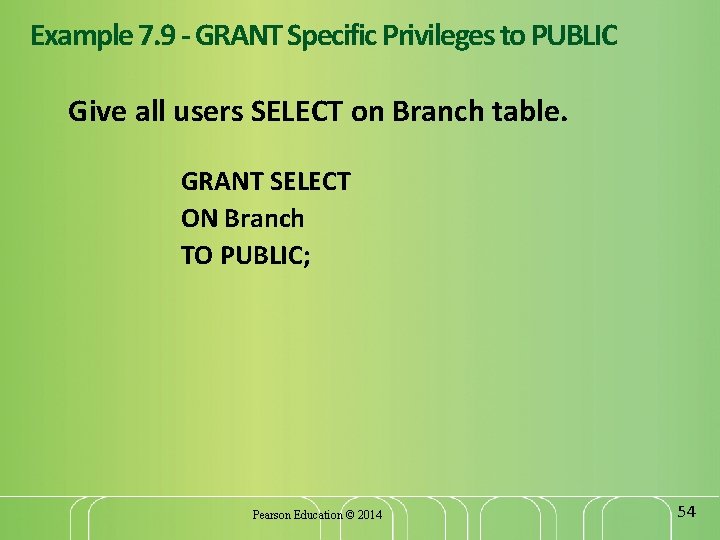 Example 7. 9 - GRANT Specific Privileges to PUBLIC Give all users SELECT on