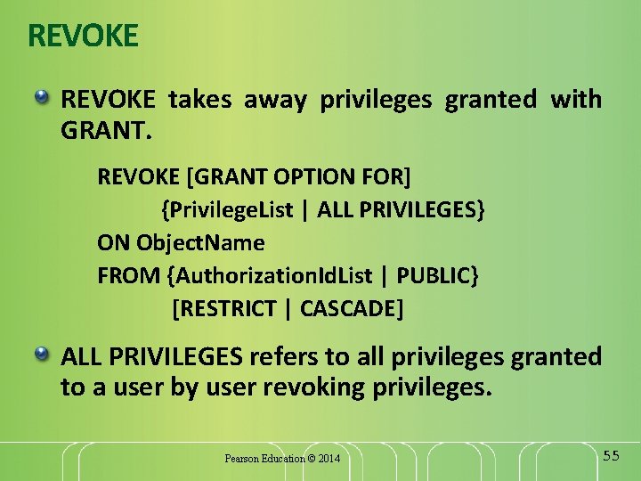 REVOKE takes away privileges granted with GRANT. REVOKE [GRANT OPTION FOR] {Privilege. List |