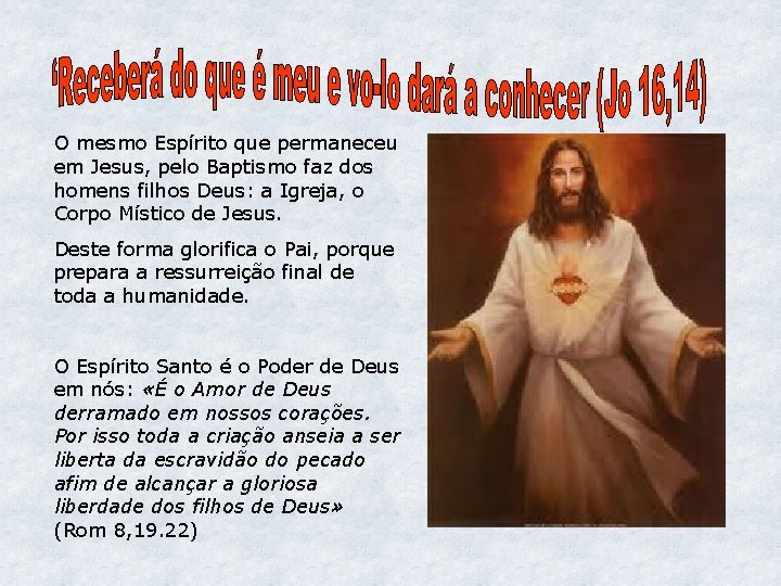 O mesmo Espírito que permaneceu em Jesus, pelo Baptismo faz dos homens filhos Deus: