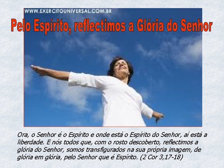 Ora, o Senhor é o Espírito e onde está o Espírito do Senhor, aí