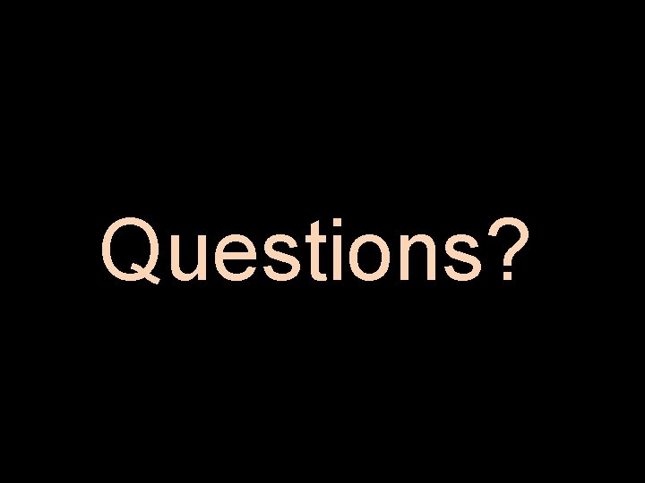 Questions? 