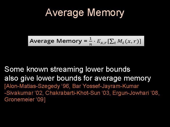 Average Memory Some known streaming lower bounds also give lower bounds for average memory