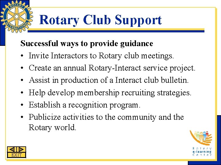 Rotary Club Support Successful ways to provide guidance • Invite Interactors to Rotary club