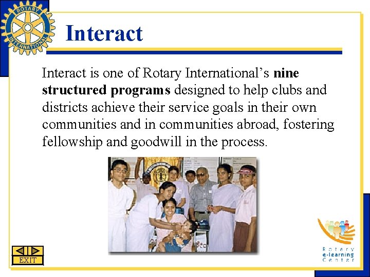 Interact is one of Rotary International’s nine structured programs designed to help clubs and