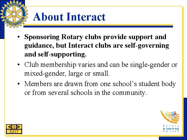 About Interact • Sponsoring Rotary clubs provide support and guidance, but Interact clubs are