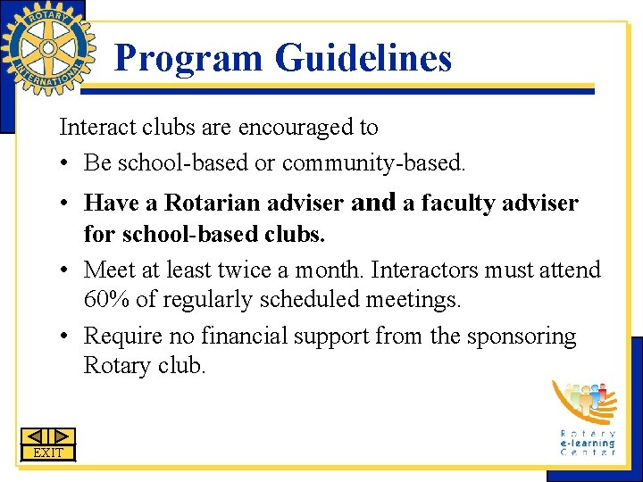Program Guidelines Interact clubs are encouraged to • Be school-based or community-based. • Have