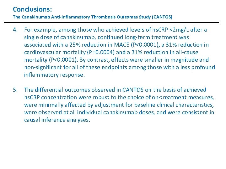 Conclusions: The Canakinumab Anti-Inflammatory Thrombosis Outcomes Study (CANTOS) 4. For example, among those who