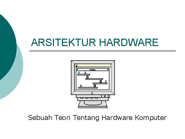 ARSITEKTUR HARDWARE Sebuah Teori Tentang Hardware Komputer 