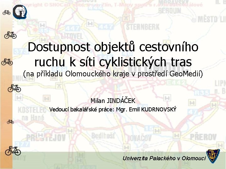 Dostupnost objektů cestovního ruchu k síti cyklistických tras (na příkladu Olomouckého kraje v prostředí