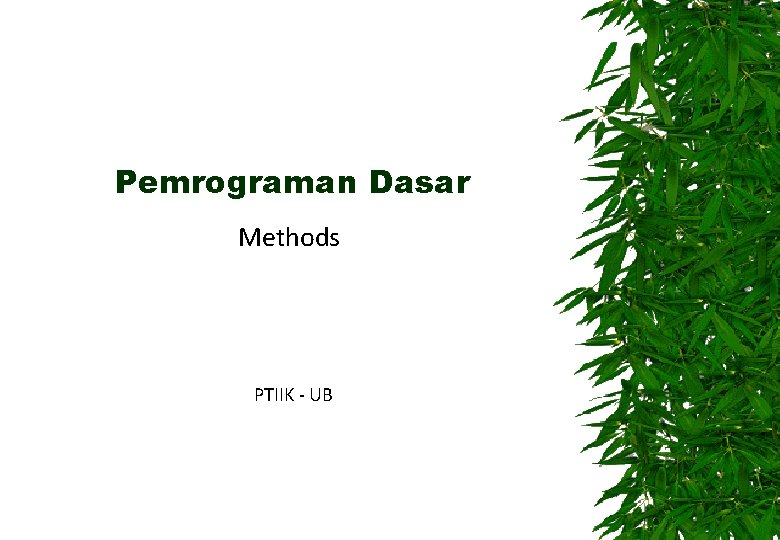 Pemrograman Dasar Methods PTIIK - UB 