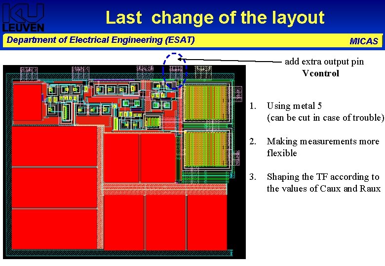 Last change of the layout Department of Electrical Engineering (ESAT) MICAS add extra output