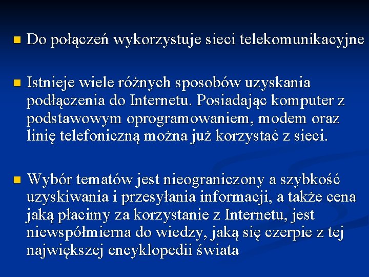 n Do połączeń wykorzystuje sieci telekomunikacyjne n Istnieje wiele różnych sposobów uzyskania podłączenia do