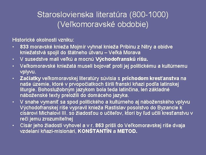 Staroslovienska literatúra (800 -1000) (Veľkomoravské obdobie) Historické okolnosti vzniku: • 833 moravské knieža Mojmír