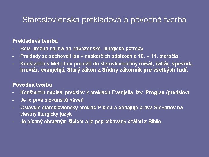 Staroslovienska prekladová a pôvodná tvorba Prekladová tvorba - Bola určená najmä na náboženské, liturgické