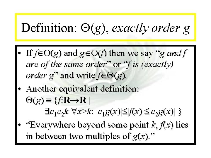 Module #7 - Complexity Definition: (g), exactly order g • If f O(g) and