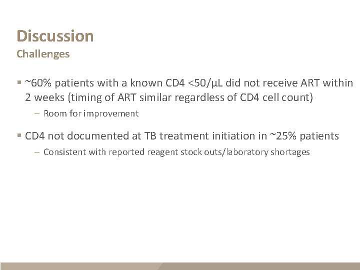 Discussion Challenges § ~60% patients with a known CD 4 <50/µL did not receive