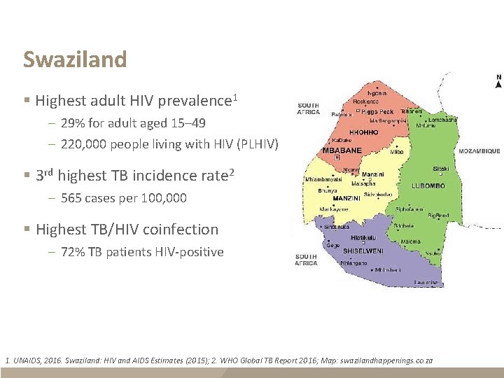 Swaziland § Highest adult HIV prevalence 1 – 29% for adult aged 15– 49