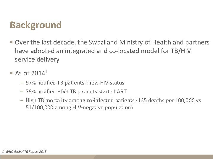 Background § Over the last decade, the Swaziland Ministry of Health and partners have