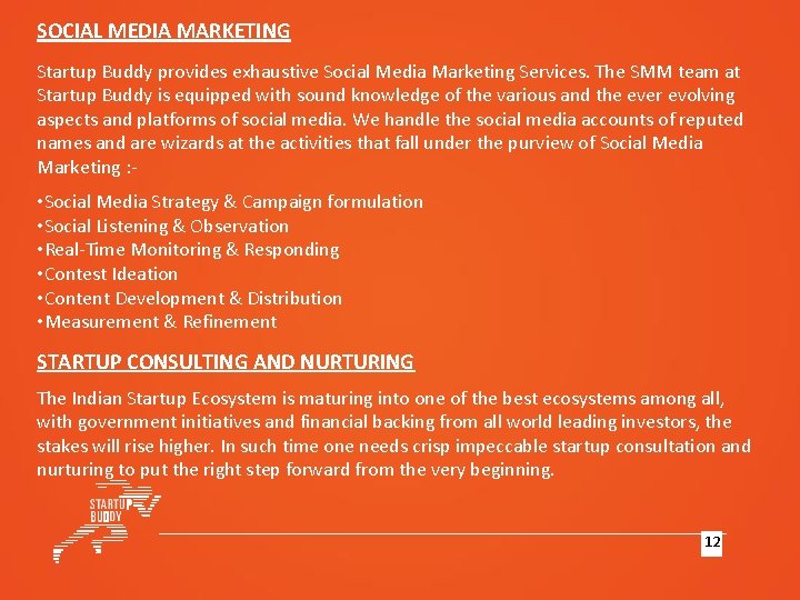 SOCIAL MEDIA MARKETING Startup Buddy provides exhaustive Social Media Marketing Services. The SMM team SOCIAL MEDIA MARKETING Startup Buddy provides exhaustive Social Media Marketing Services. The SMM team