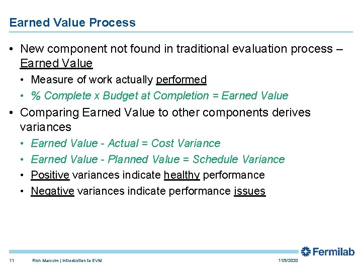 Earned Value Process • New component not found in traditional evaluation process – Earned