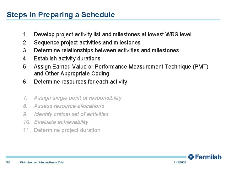 Steps in Preparing a Schedule 1. 2. 3. 4. 5. 103 6. Develop project