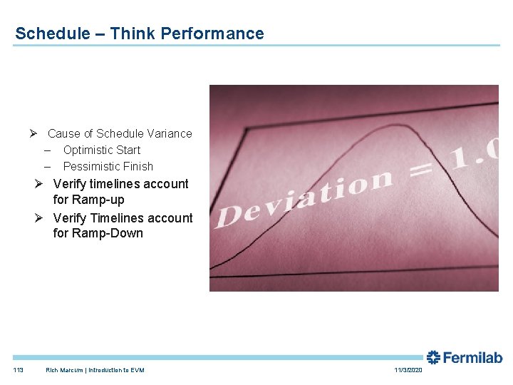 Schedule – Think Performance Ø Cause of Schedule Variance – Optimistic Start – Pessimistic
