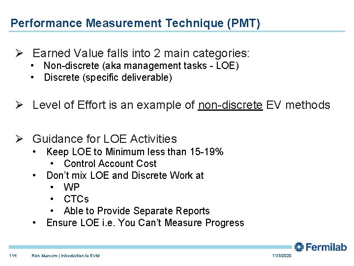 Performance Measurement Technique (PMT) Ø Earned Value falls into 2 main categories: • Non-discrete