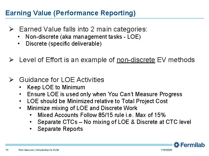 Earning Value (Performance Reporting) Ø Earned Value falls into 2 main categories: • Non-discrete