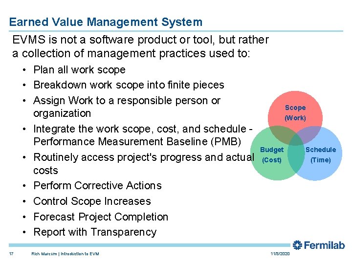 Earned Value Management System EVMS is not a software product or tool, but rather