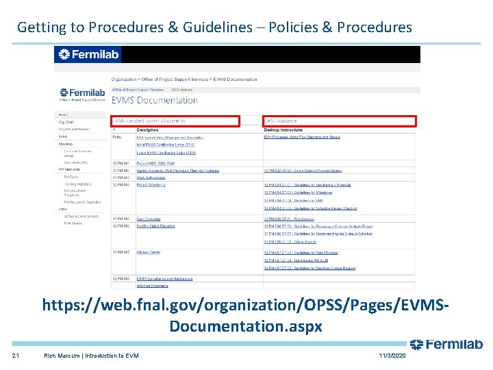 Getting to Procedures & Guidelines – Policies & Procedures https: //web. fnal. gov/organization/OPSS/Pages/EVMSDocumentation. aspx