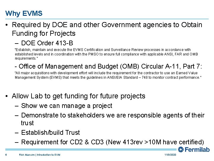 Why EVMS • Required by DOE and other Government agencies to Obtain Funding for