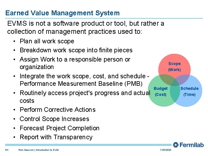 Earned Value Management System EVMS is not a software product or tool, but rather