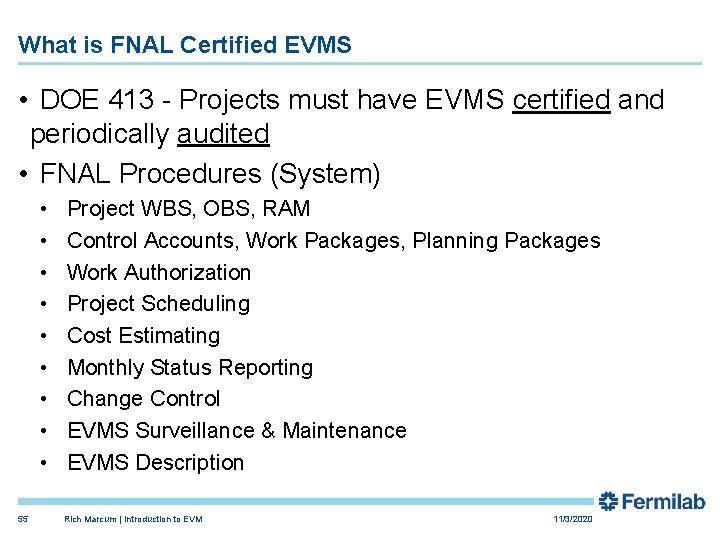 What is FNAL Certified EVMS • DOE 413 - Projects must have EVMS certified