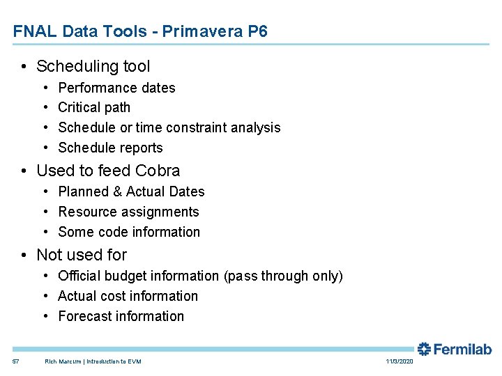 FNAL Data Tools - Primavera P 6 • Scheduling tool • • Performance dates