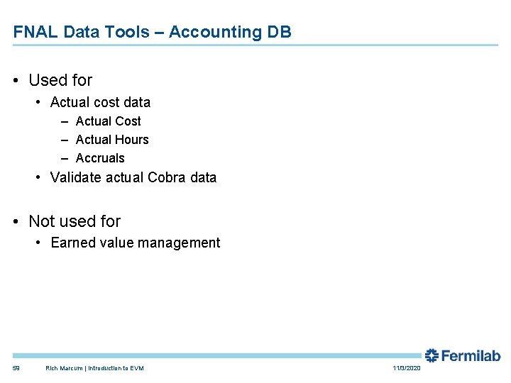 FNAL Data Tools – Accounting DB • Used for • Actual cost data –